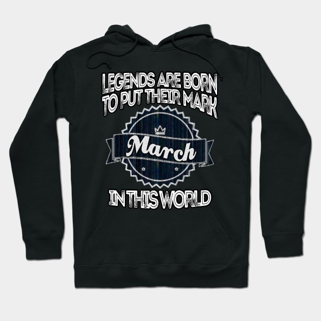 legends-legends are born to put their mark in this world march Hoodie by INNOVATIVE77TOUCH